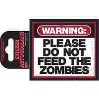 Warning Do Not Feed The Zombies Sticker