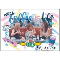 Friends Refrigerator Magnet - When Coffee is Life